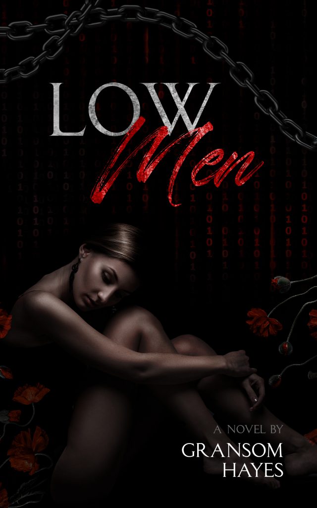 Low Men, a novel by Gransom Hayes, is a murder mystery genre mashup with dark psychological suspense and medium spicy romance.
