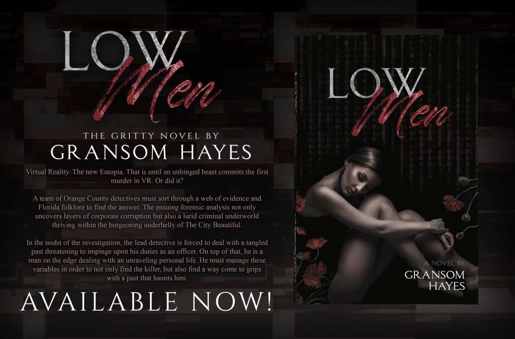 Low Men, a techno thriller murder mystery by Gransom Hayes, is a crime fiction genre mashup with dark psychological suspense and a spicy romance thread.